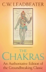 THE CHAKRAS: An Authoritative Edition of the Groundbreaking Classic by C. W. Leadbeater